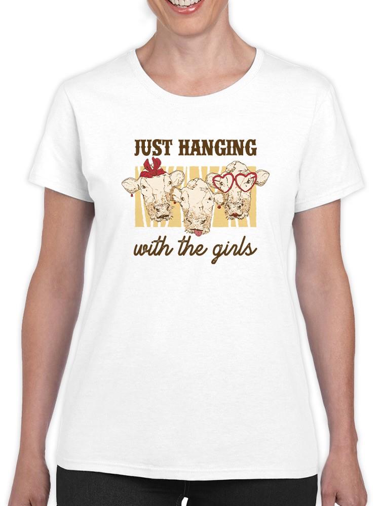 Hanging With The Girls T-shirt -SmartPrintsInk Designs