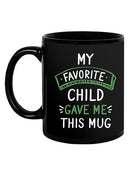Favorite Child Gave Me This Mug Mug -SmartPrintsInk Designs