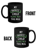 Favorite Child Gave Me This Mug Mug -SmartPrintsInk Designs