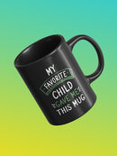 Favorite Child Gave Me This Mug Mug -SmartPrintsInk Designs