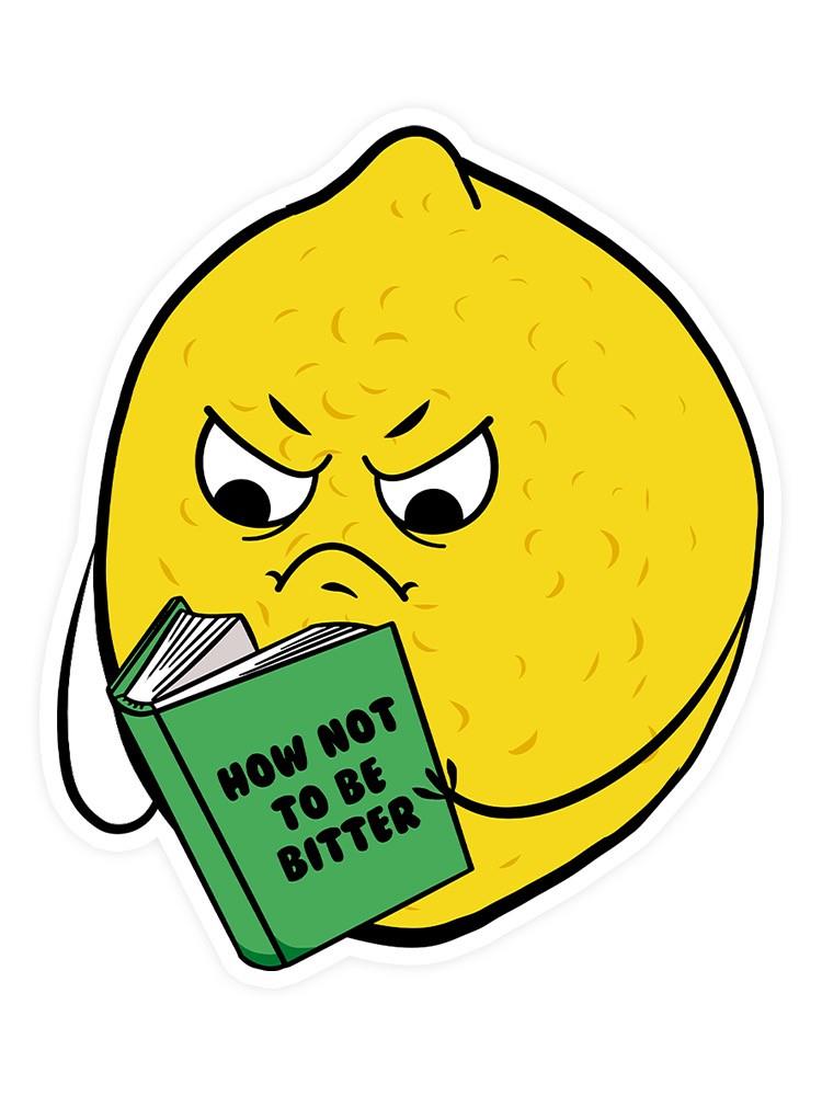 How Not To Be Bitter Lemon Sticker -SmartPrintsInk Designs