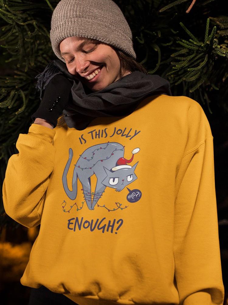 Is This Jolly Enough? Sweatshirt -SmartPrintsInk Designs