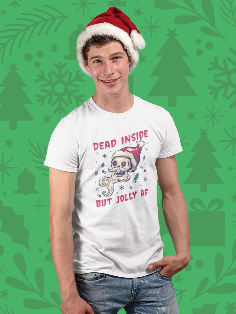 Dead Inside But Jolly Af T-shirt -SmartPrintsInk Designs