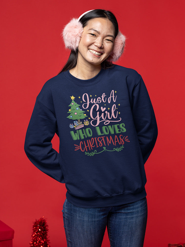 A Girl Who Loves Christmas! Sweatshirt -SmartPrintsInk Designs