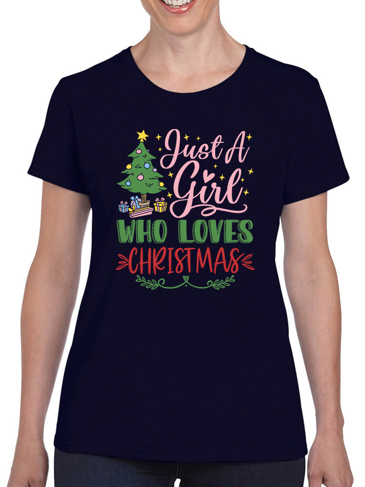 A Girl Who Loves Christmas! T-shirt -SmartPrintsInk Designs