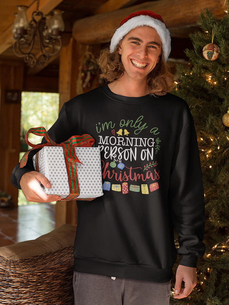 A Morning Person On Christmas Sweatshirt -SmartPrintsInk Designs