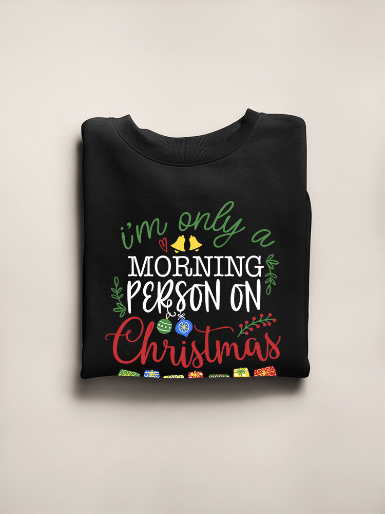 A Morning Person On Christmas Sweatshirt -SmartPrintsInk Designs