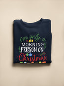A Morning Person On Christmas Sweatshirt -SmartPrintsInk Designs