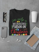 A Morning Person On Christmas T-shirt -SmartPrintsInk Designs