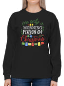 A Morning Person On Christmas Sweatshirt -SmartPrintsInk Designs