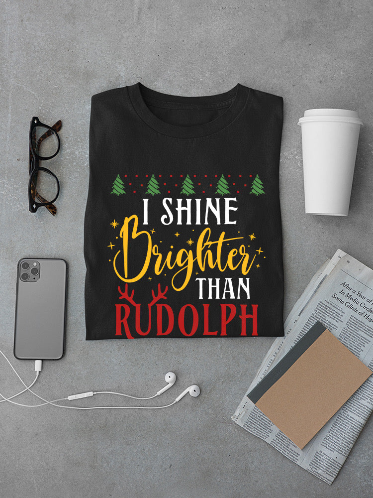 Shine Brighter Than Rudolph T-shirt -SmartPrintsInk Designs