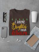 Shine Brighter Than Rudolph T-shirt -SmartPrintsInk Designs
