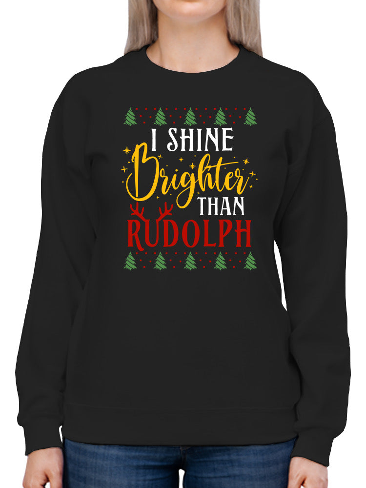 Shine Brighter Than Rudolph Sweatshirt -SmartPrintsInk Designs