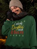 Shine Brighter Than Rudolph Sweatshirt -SmartPrintsInk Designs