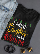 Shine Brighter Than Rudolph T-shirt -SmartPrintsInk Designs