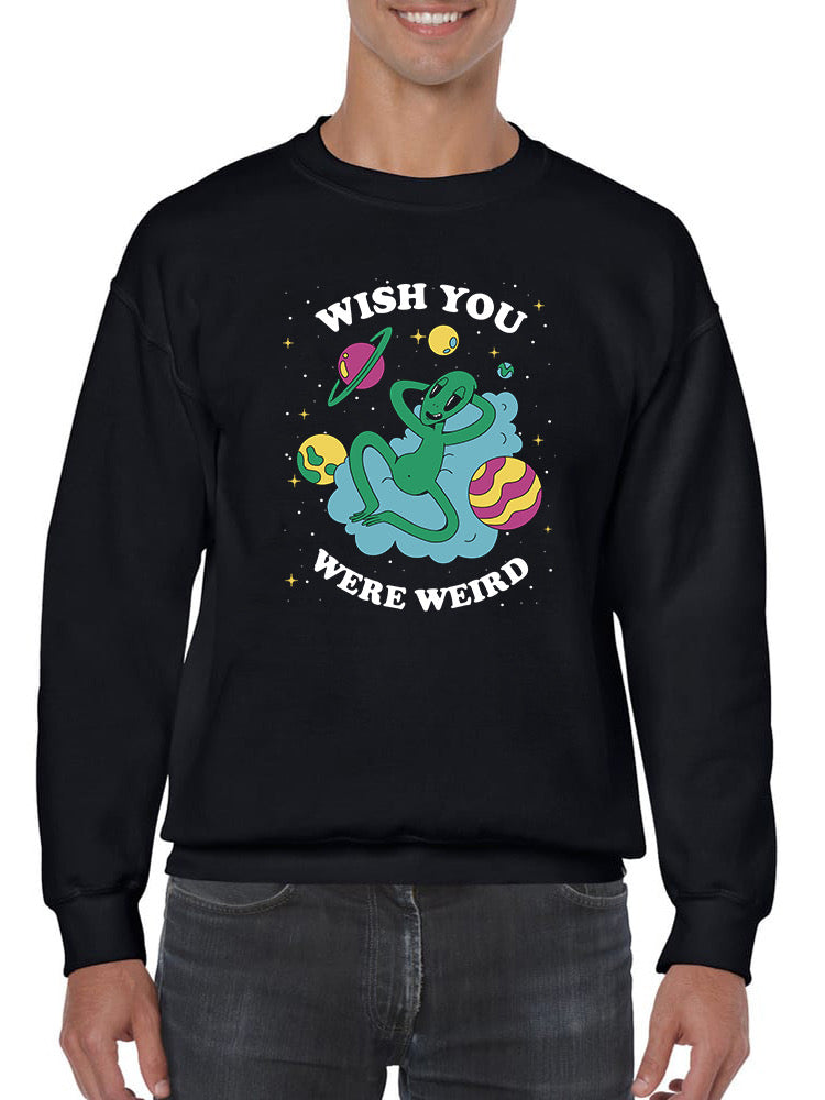 Wish You Were Weird Sweatshirt -SmartPrintsInk Designs