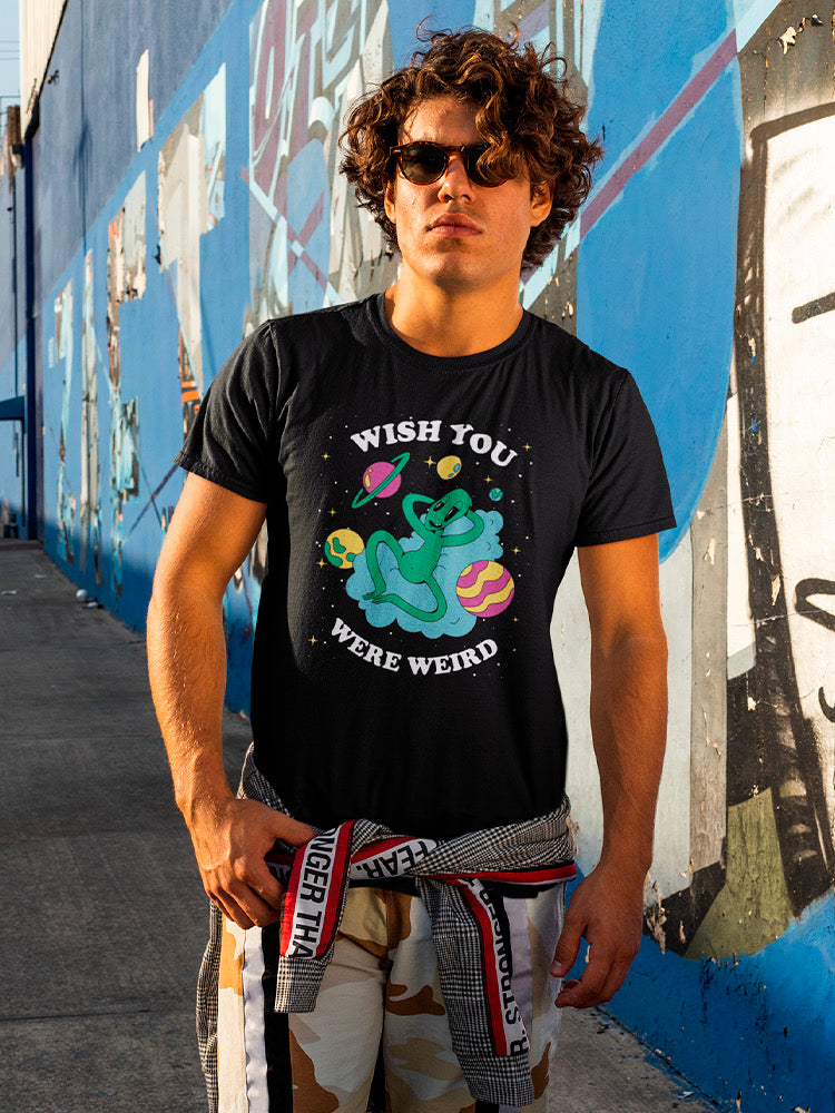 Wish You Were Weird T-shirt -SmartPrintsInk Designs