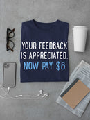Pay 8 Dollars For Feedback T-shirt -SmartPrintsInk Designs