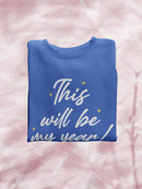 This Will Be My Year! Sweatshirt -SmartPrintsInk Designs