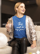 This Will Be My Year! T-shirt -SmartPrintsInk Designs