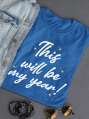 This Will Be My Year! T-shirt -SmartPrintsInk Designs