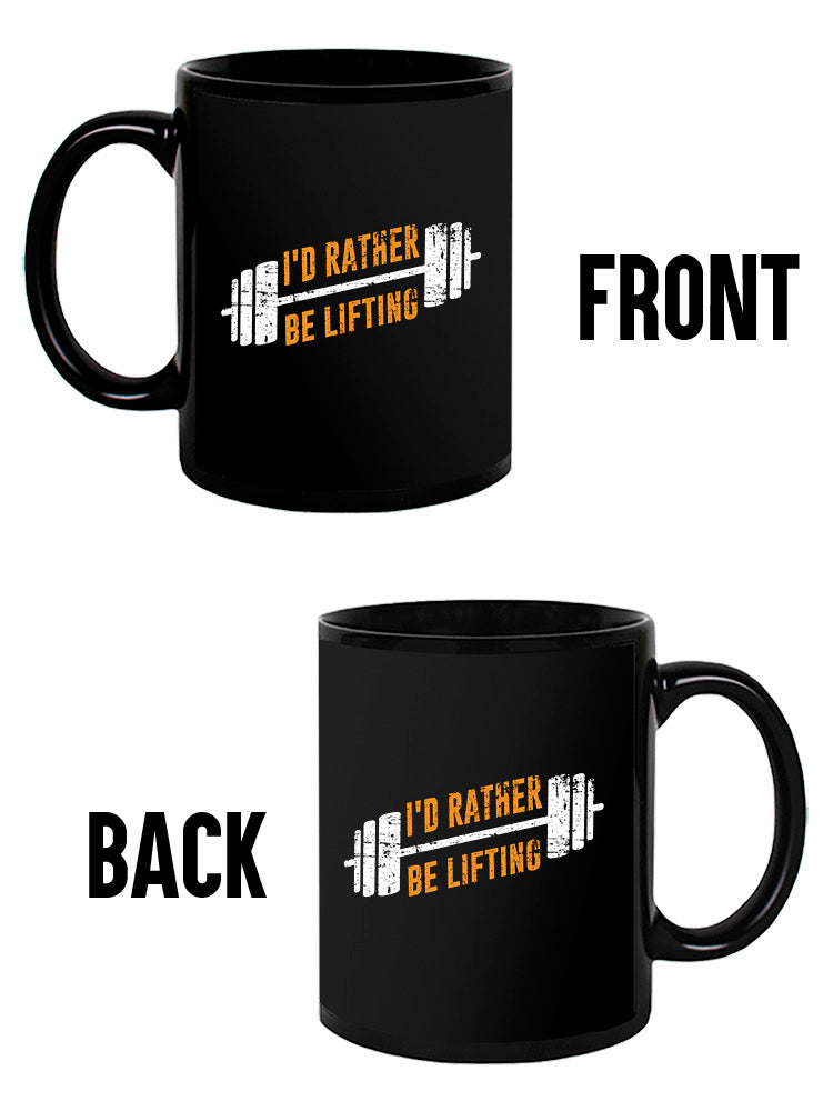 I'd Rather Be Lifting Mug -SmartPrintsInk Designs