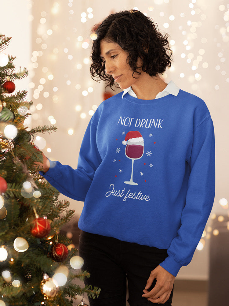 Not Drunk, Just Festive Sweatshirt -SmartPrintsInk Designs