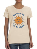 No Eres Tu, Es Tu Signo T-shirt -SmartPrintsInk Designs