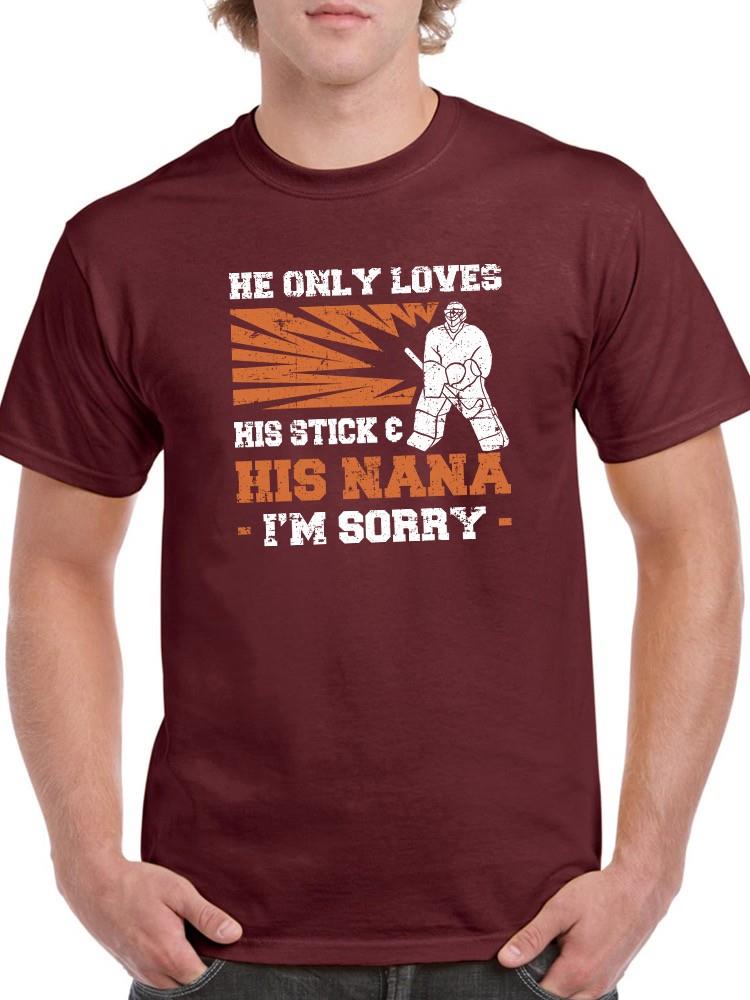 Loves His Stick And His Nana T-shirt -SmartPrintsInk Designs