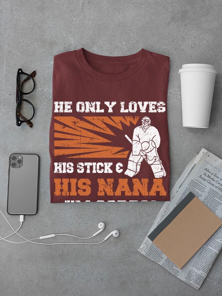 Loves His Stick And His Nana T-shirt -SmartPrintsInk Designs