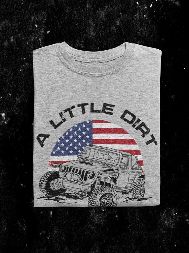 A Little Dirt Never Hurt T-shirt -SmartPrintsInk Designs
