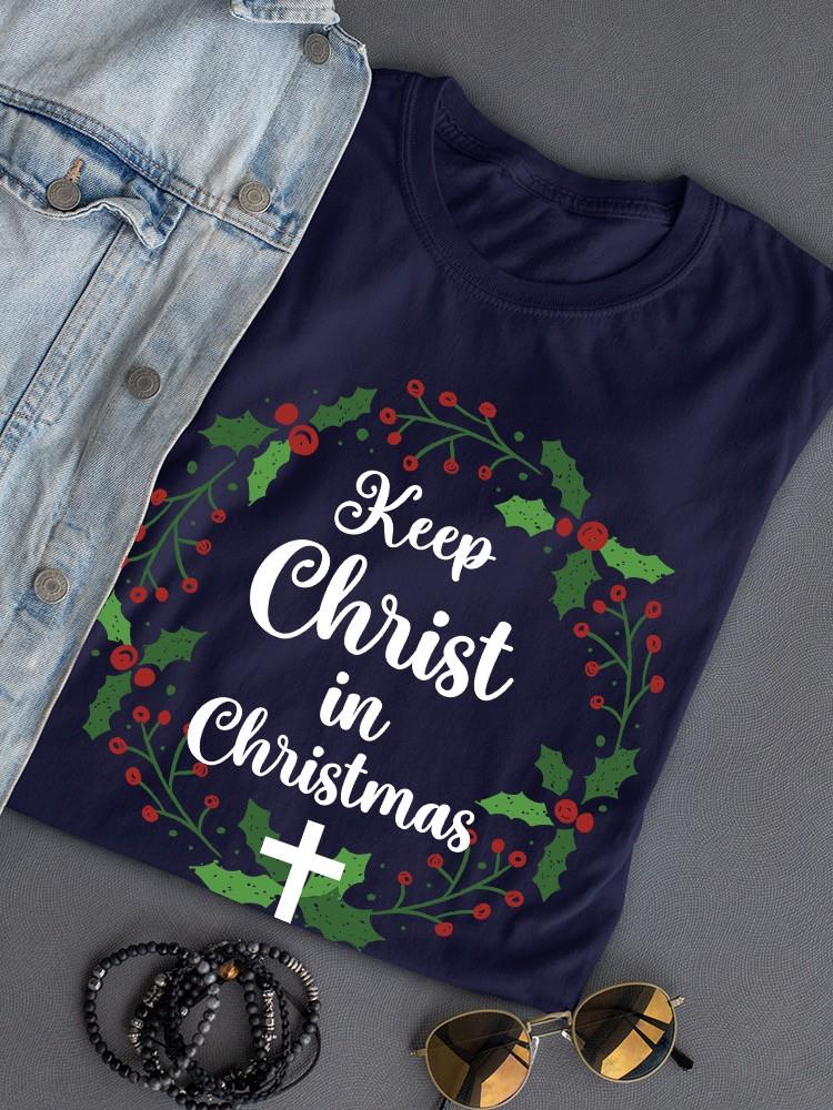 Keep Christ In Christmas T-shirt -SmartPrintsInk Designs