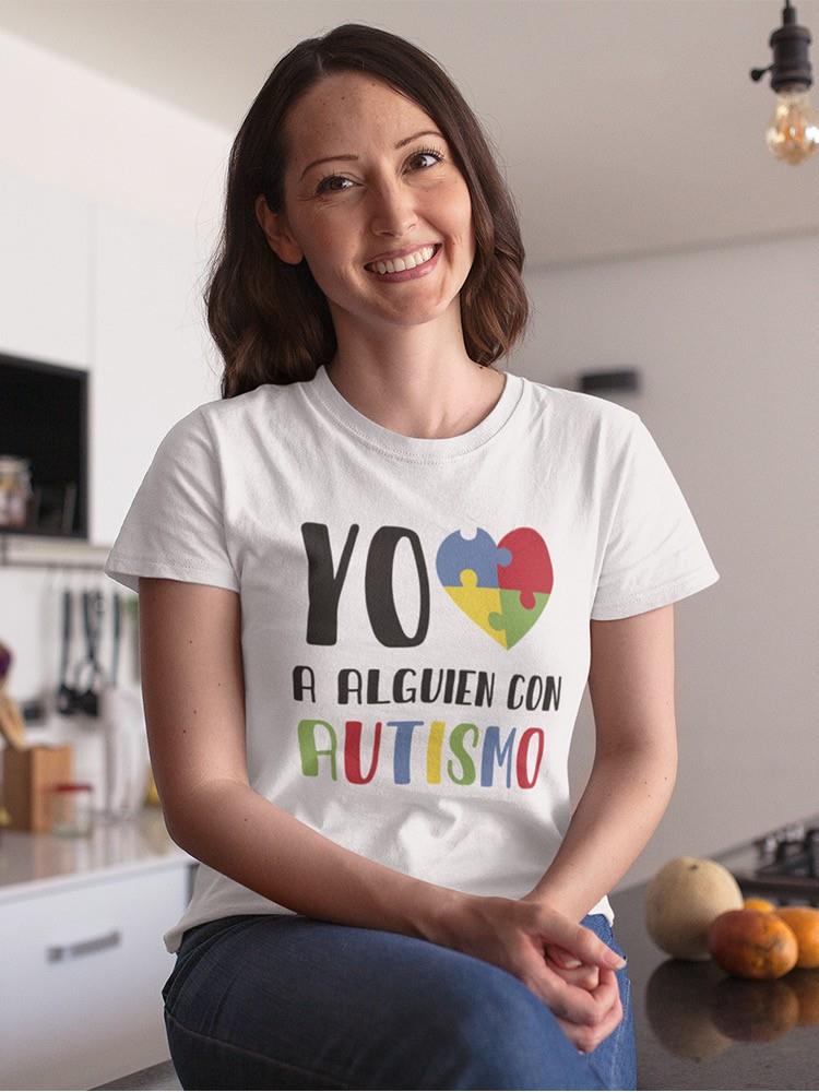 Love Someone With Autism Spanish Quote T-shirt -SmartPrintsInk Designs