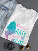 Beautiful Mermaid Hair Don't Care Women's T-shirt
