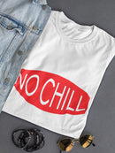 No Chill Red Logo Women's T-shirt