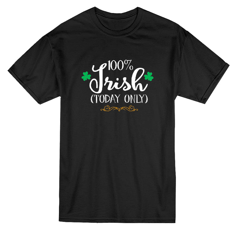 100% Irish Today Only Patrick's Day Men's T-shirt
