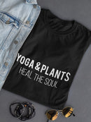 "Yoga And Plants Heal The Soul" Across Chest Quote Women's T-shirt