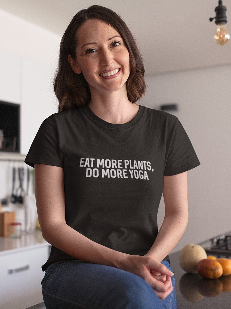 "Eat More Plants, Do More Yoga" Across Chest Quote Women's T-shirt