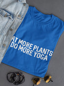"Eat More Plants, Do More Yoga" Across Chest Quote Women's T-shirt