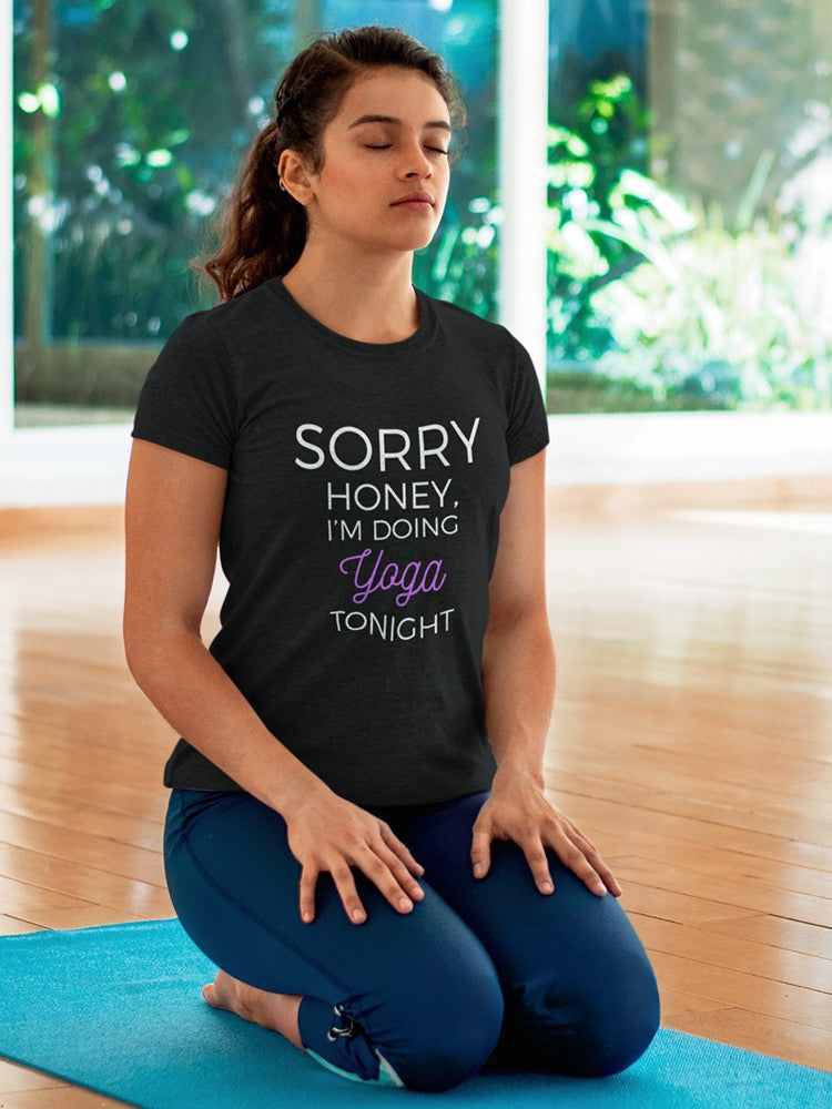 "Sorry Honey, I'm Doing Yoga Tonight" Funny Quote Women's Black T-shirt