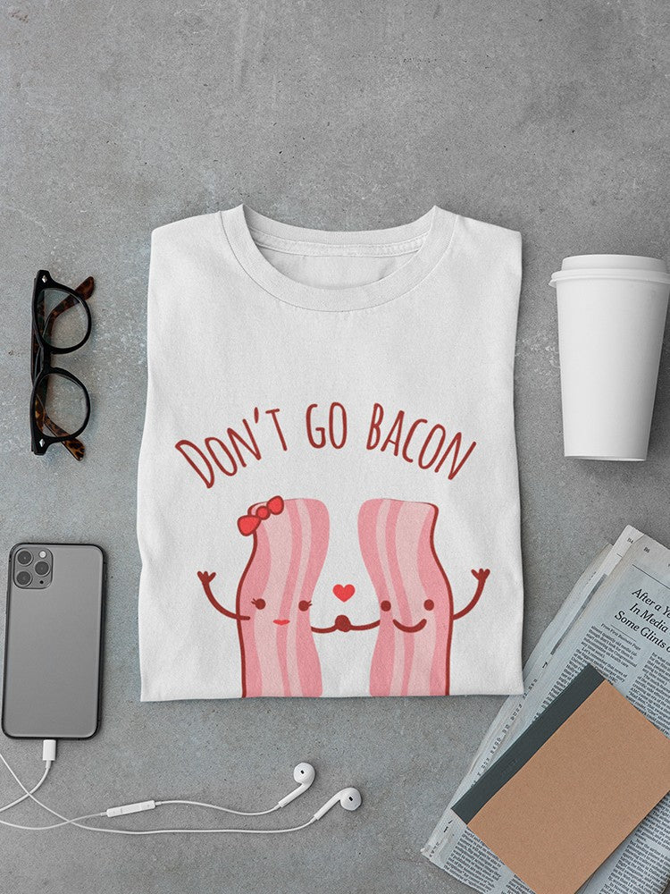 Don't Go Bacon My Heart Graphic Men's T-shirt