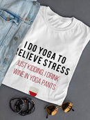 I Do Yoga To Relieve Stress, Funny Quote Women's T-shirt