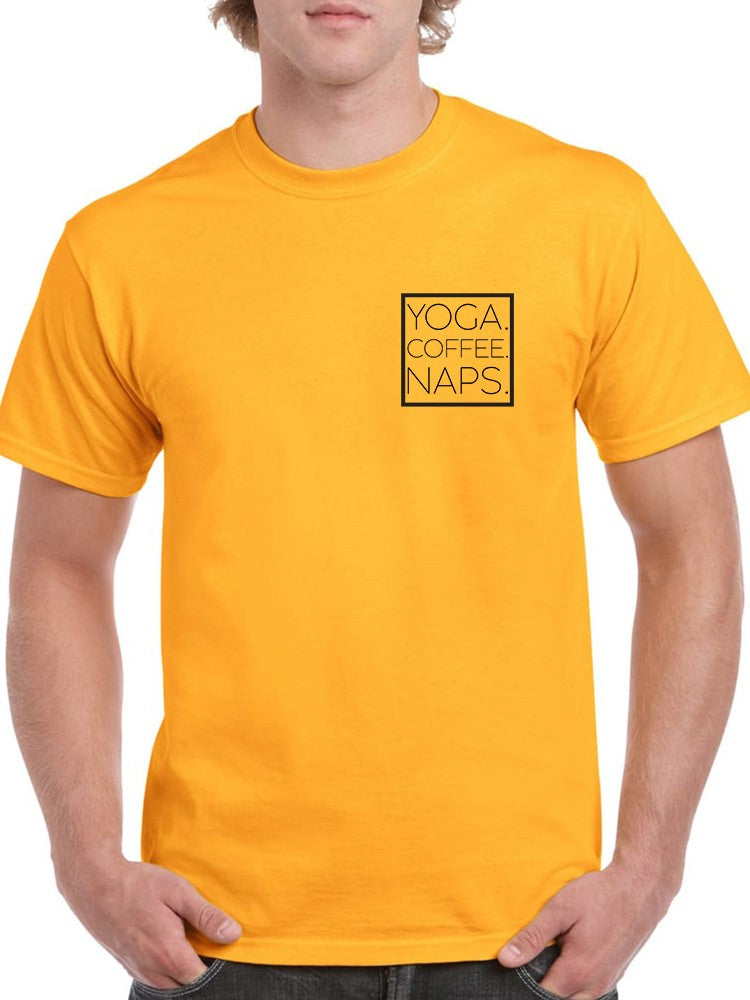 Yoga. Coffee. Naps. Men's T-shirt