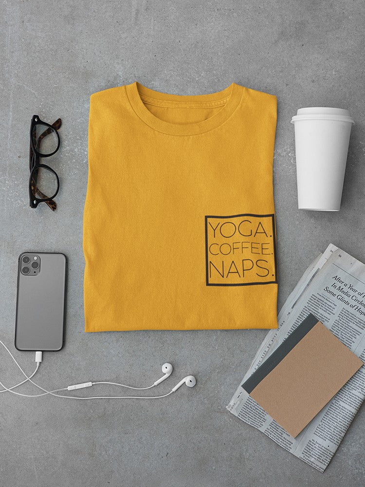 Yoga. Coffee. Naps. Men's T-shirt
