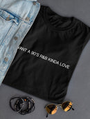 I Want a 90's R&B Kinda Love Women's T-shirt