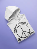 Don't Worry Be Hippie Hoodie -SPIdeals Designs