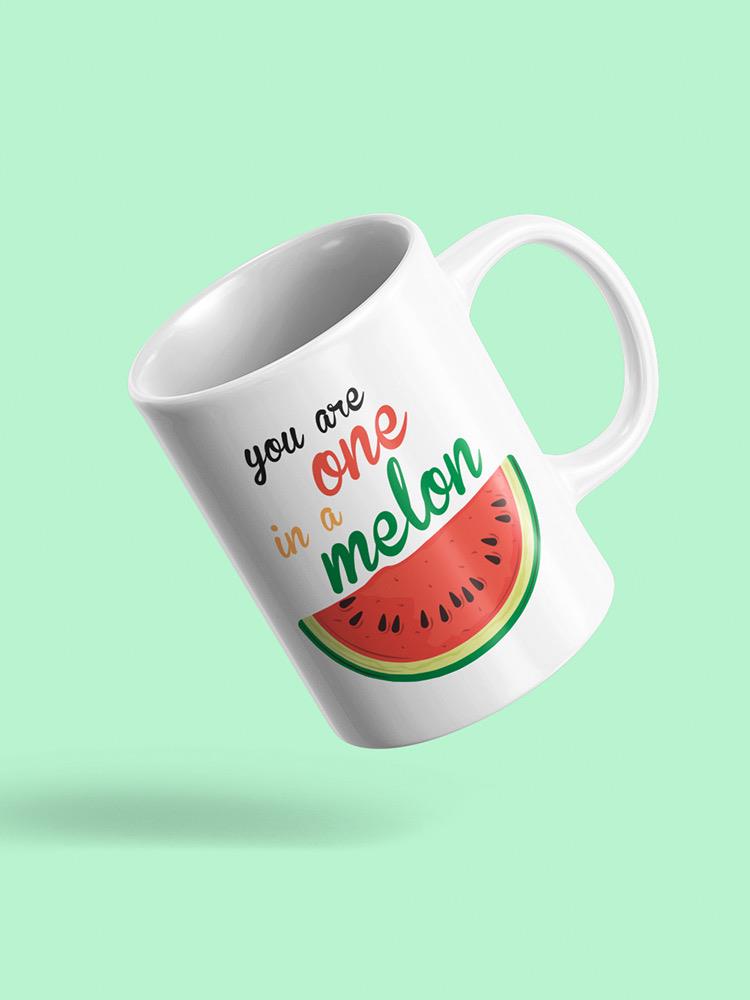 You Are One In A Melon Mug -SPIdeals Designs