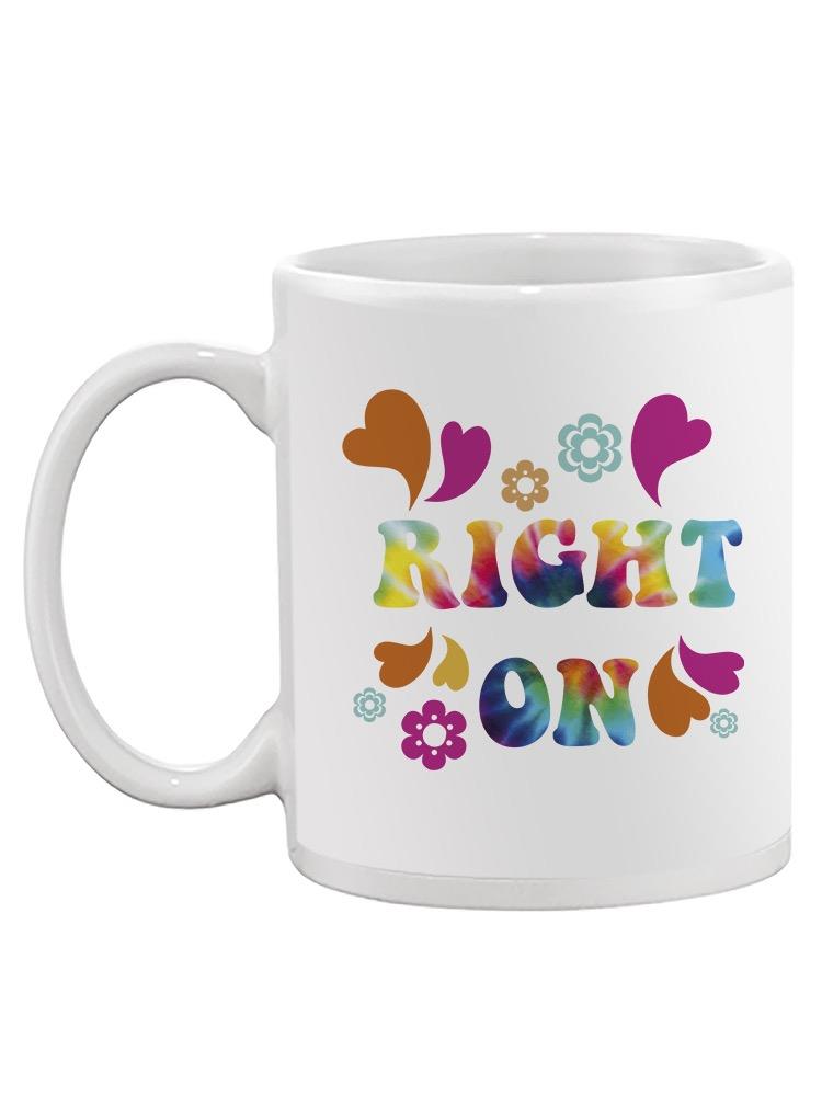 Right On Quote Mug -SPIdeals Designs