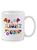 Right On Quote Mug -SPIdeals Designs