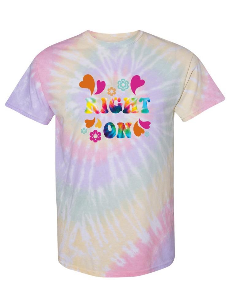 Right On Quote Tie Dye Tee -SPIdeals Designs